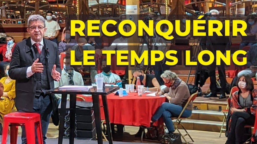 melenchon reconquerir temps long