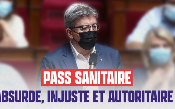 Pass sanitaire : absurde, injuste et autoritaire !